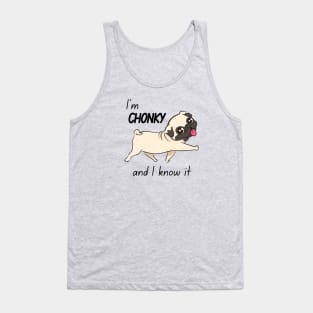 Chonky and I Know It Pug Tank Top